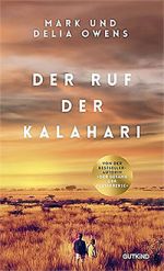 Mark und Delia Owens: Der Ruf der Kalahari
