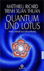 Matthieu Ricard, Trinh Xuan Thuan: Quantum und Lotus